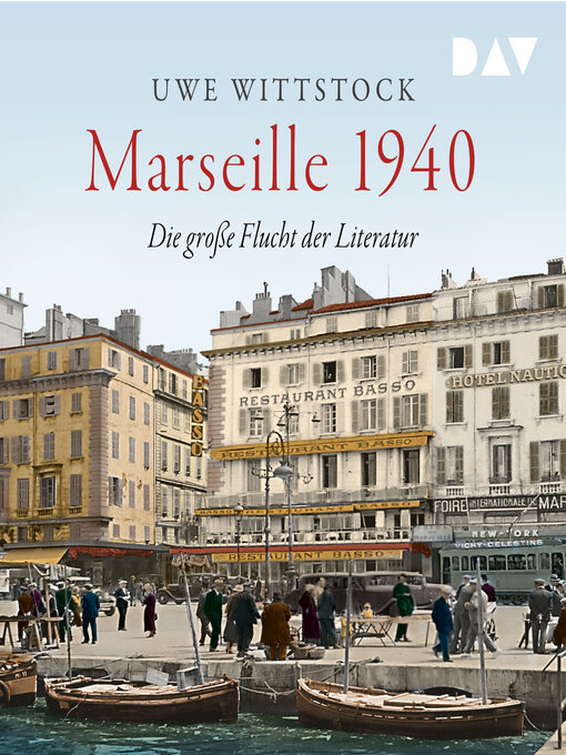 Title details for Marseille 1940. Die große Flucht der Literatur (Ungekürzt) by Uwe Wittstock - Wait list